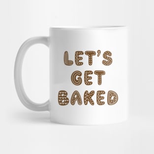 Let's Get Baked Gingerbread Cookies Mug